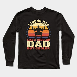 Strong Dad Workout Weight Lifting Long Sleeve T-Shirt